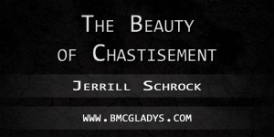 The Beauty of Chastisement