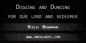 digging-dunging-for-our-lord-and-redeemer-rich-bowman