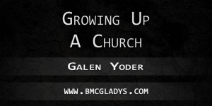 growing up a church galen yoder